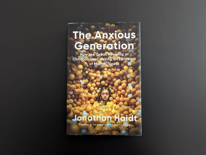 The Anxious Generation: How the Great Rewiring of Childhood is Causing an Epidemic of Mental Illness by Jonathan Haidt